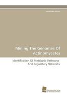 Mining The Genomes Of Actinomycetes 3838117409 Book Cover