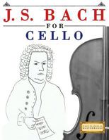 J. S. Bach for Cello: 10 Easy Themes for Cello Beginner Book 1974282627 Book Cover