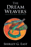 The Dream Weavers: A Novel of Early Archaic North America 1669810453 Book Cover