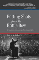Parting Shots From My Brittle Bow: Reflections On American Politics And Life (Speaker's Corner Books) 1555915280 Book Cover