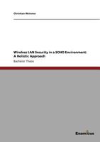 Wireless LAN Security in a SOHO Environment: A Holistic Approach 3869432721 Book Cover