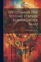 Die Dynamik Der Systeme Starrer Korper Erster Band 1022166492 Book Cover