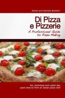 Di Pizza e Pizzerie: A Professional Guide to Pizza Making 1466356359 Book Cover