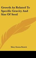 Growth as Related to Specific Gravity and Size of Seed 0548479003 Book Cover