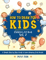 How to Draw for Kids: A Simple Step by Step Guide to Learn Drawing Cute People 1914257103 Book Cover