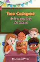 Two Cavapoo: A Cavapoo Day At School 1961863081 Book Cover
