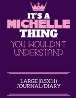 It's A Michelle Thing You Wouldn't Understand Large (8.5x11) Journal/Diary: A cute notebook or notepad to write in for any book lovers, doodle writers and budding authors! 1709908823 Book Cover