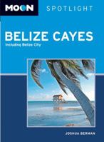 Moon Spotlight Belize Cayes: Including Belize City 1598809628 Book Cover