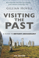 Visiting the Past: A Guide to Britain's Archaeology 1803992735 Book Cover