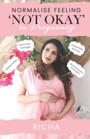 Normalise feeling 'NOT OKAY' in pregnancy B0CK3H5F5J Book Cover