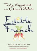 Edible French: Tasty Expressions and Cultural Bites 0399169849 Book Cover