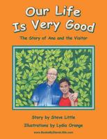 Our Life Is Very Good: The Story of Ana and the Visitor 1491839325 Book Cover