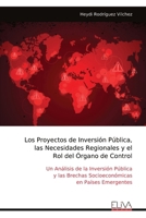Los Proyectos de Inversión Pública, las Necesidades Regionales y el Rol del Órgano de Control: Un Análisis de la Inversión Pública y las Brechas Socioeconómicas en Países Emergentes (Spanish Edition) 9999322654 Book Cover