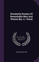 Wonderful Dreams Of Remarkable Men And Women [by J.r. Ware]. 1354882563 Book Cover