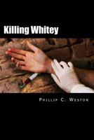 Killing Whitey 154883257X Book Cover