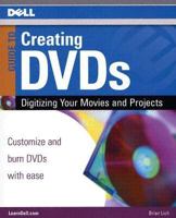 Dell Guide to Creating DVDs: Digitizing Your Movies and Projects 1592005764 Book Cover