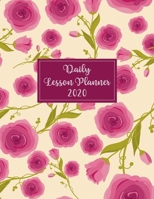 Daily Lesson Planner: 2020 Weekly and Monthly Lesson Planner for .... Teachers - Teacher Agenda for Class Planning and Organizing - Week to Week ... Rose Cover Design (2020 Teacher Planners) 1671679504 Book Cover