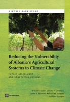 Reducing the Vulnerability of Albania's Agricultural Systems to Climate Change: Impact Assessment and Adaptation Options 1464800472 Book Cover