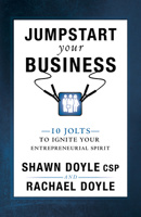 Jumpstart Your Business: 10 Jolts to Ignite Your Entrepreneurial Spirit 0768407818 Book Cover