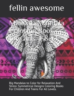 Mandala: Mandala Coloring Book for Girls 4-8-12: Big Mandalas to Color for Relaxation And Stress: Symmetrical Designs Coloring B08421KGC3 Book Cover