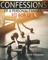 Confessions of a personal trainer: Fit for life B0D11KM633 Book Cover