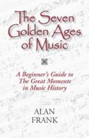 The Seven Golden Ages of Music 1596637692 Book Cover