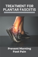 Treatment For Plantar Fasciitis: Prevent Morning Foot Pain: Running Plan After Plantar Fasciitis B0998C11C4 Book Cover