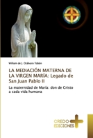 La Mediación Materna de la Virgen María: Legado de San Juan Pablo II 620247890X Book Cover