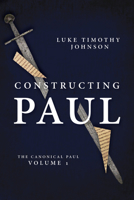 Constructing Paul (The Canonical Paul, vol. 1) 0802807585 Book Cover