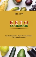 Keto Cookbook: Low Carbohydrates, Highly Flavorful Recipes for a Healthy Lifestyle 1802750711 Book Cover