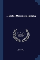 ... Earle's Microcosmography 1022619969 Book Cover