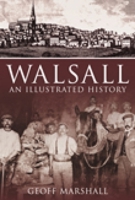 Walsall: An Illustrated History 0752446568 Book Cover