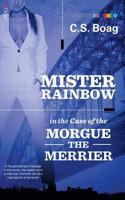 Mister Rainbow in the Case of the Morgue the Merrier 1921134682 Book Cover