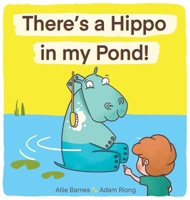 There's A Hippo My Pond! 1838167706 Book Cover