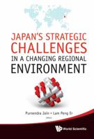 Japan's Strategic Challenges in a Changing Regional Environment 9814368733 Book Cover