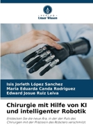 Chirurgie mit Hilfe von KI und intelligenter Robotik 6209442935 Book Cover