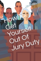 How To Get Yourself Out Of Jury Duty 1796235342 Book Cover