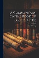 A Commentary on the Book of Ecclesiastes; 1021407089 Book Cover