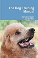 The Dog Training manual 0557206928 Book Cover