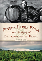 Finger Lakes Wine and the Legacy of Dr. Konstantin Frank 1626197342 Book Cover