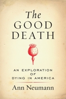 The Good Death: An Exploration of Dying in America 0807080624 Book Cover