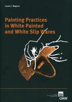Painting Practices in White Painted and White Slip Ware 3700169965 Book Cover