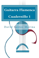 Guitarra Flamenca Cuadernillo 1: Cómo aprender las notas musicales en la primera posición de la Guitarra Flamenca (Cuadernillos de Guitarra Flamenca) 1507830270 Book Cover