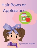 Hair Bows or Applesauce B0F4M4WGRN Book Cover