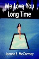 Me Love You Long Time 1420886444 Book Cover