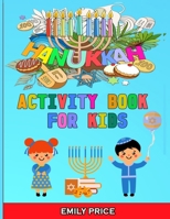 Hanukkah Activity Book for Kids: A Jewish Chanukah Gift for Children, Perfect for the Holiday! A Workbook for Preschoolers with Fun Mazes, Dot to Dot, Coloring, Cut and Paste, Odd One Out and More! 1801326770 Book Cover