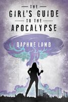 The Girl's Guide to the Apocalypse 1533611009 Book Cover