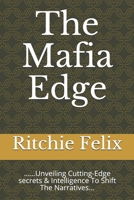 The Mafia Edge: ......Unveiling Cutting-Edge secrets & Intelligence To Shift The Narratives... B08R64MMJ8 Book Cover