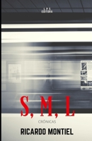 S, M, L: Crónicas B08L5FHGGG Book Cover