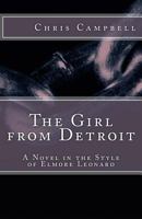 The Girl from Detroit: A Novel in the Style of Elmore Leonard 1539067505 Book Cover